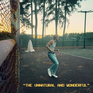 THE UNNATURAL AND WONDERFUL