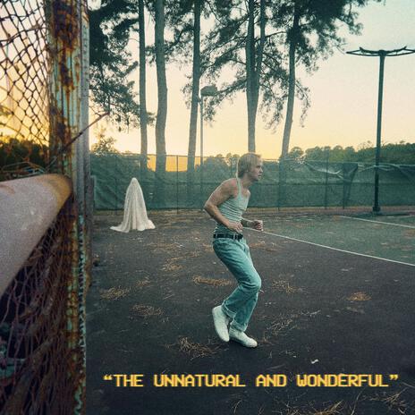 THE UNNATURAL AND WONDERFUL | Boomplay Music