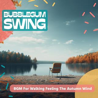 Bgm for Walking Feeling the Autumn Wind