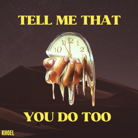 Tell Me That You Do Too | Boomplay Music