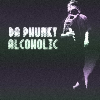 Da Phunky Alcoholic