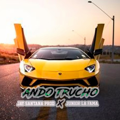 Ando Trucho ft. Junior La Fama | Boomplay Music