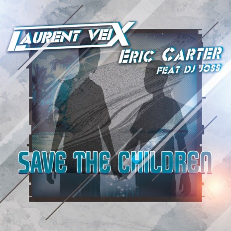 Save The Children ft. Eric Carter & Dj Joss | Boomplay Music