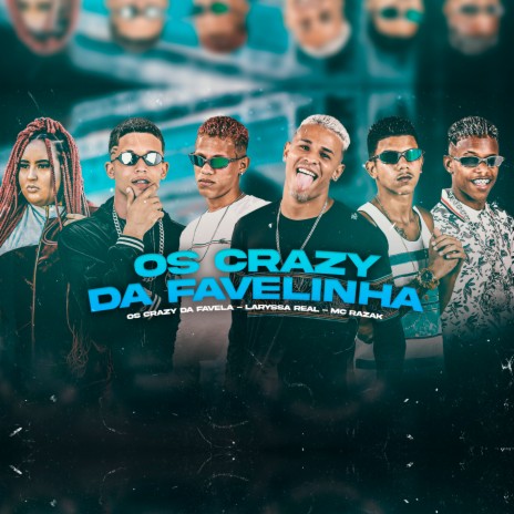 Os Crazy Da Favelinha ft. Laryssa Real & Mc Razak | Boomplay Music