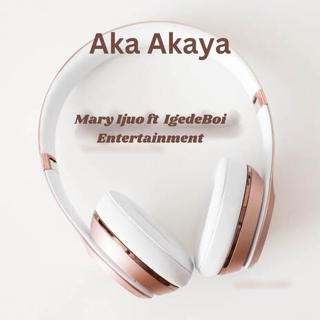 Aka Akaya ft. IgedeBoi Entertainment | Boomplay Music