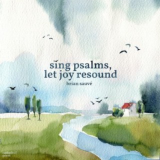 Sing Psalms, Let Joy Resound