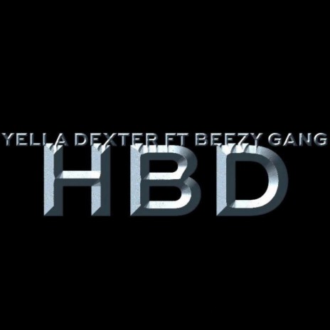 HBD ft. beezy gang & yella dexter | Boomplay Music