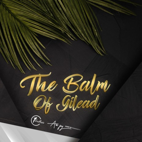 The Balm of Gilead ft. Asijay | Boomplay Music