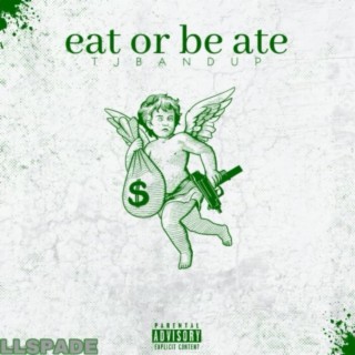 Eat Or Be Ate