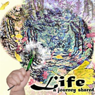 LIFE A Journey Shared