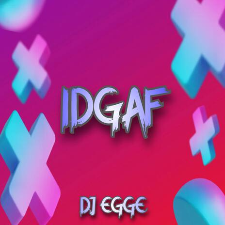 IDGAF | Boomplay Music