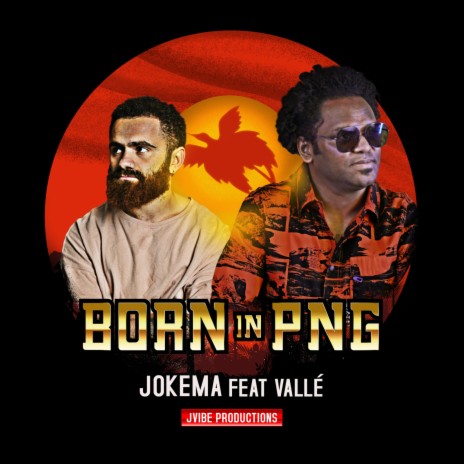 Born in Png ft. Valle^ | Boomplay Music