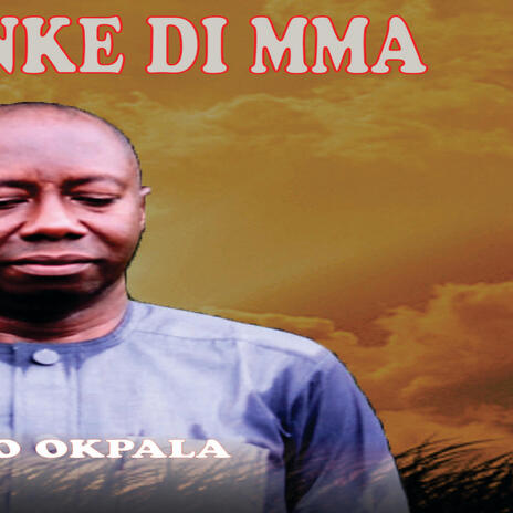 Ihe ahu nke di mma _ Nonso Okpala | Boomplay Music