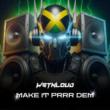 Make It PRRR Dem | Boomplay Music