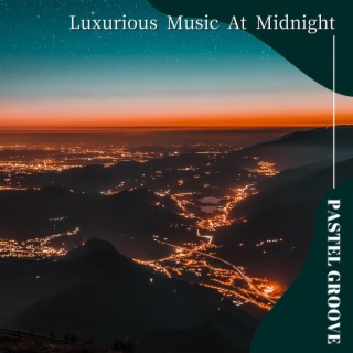 Luxurious Music at Midnight