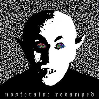 Nosferatu: Revamped