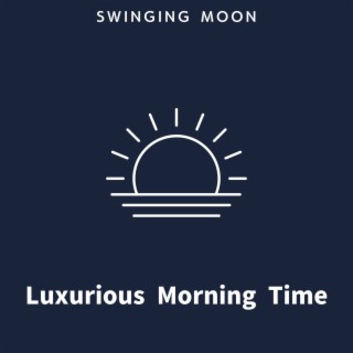 Luxurious Morning Time