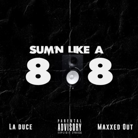 Sum'n Like A 808 ft. Maxxed Out | Boomplay Music