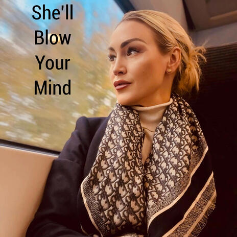 She'll Blow Your Mind | Boomplay Music