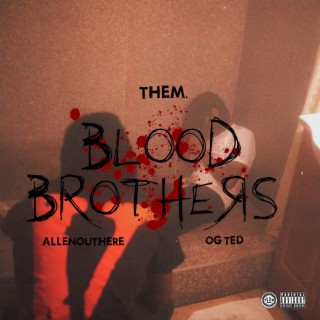 BLOOD BROTHERS ft. ALLENOUTHERE lyrics | Boomplay Music