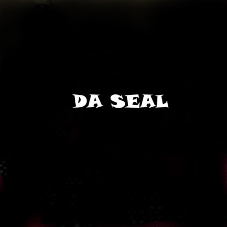 Oh its da Seal | Boomplay Music