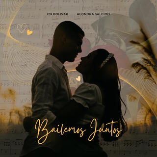 BAILEMOS JUNTOS ft. Alondra Salcido lyrics | Boomplay Music