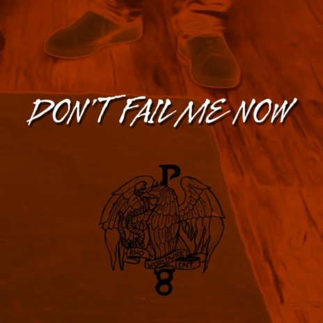 Don't Fail Me Now | Boomplay Music