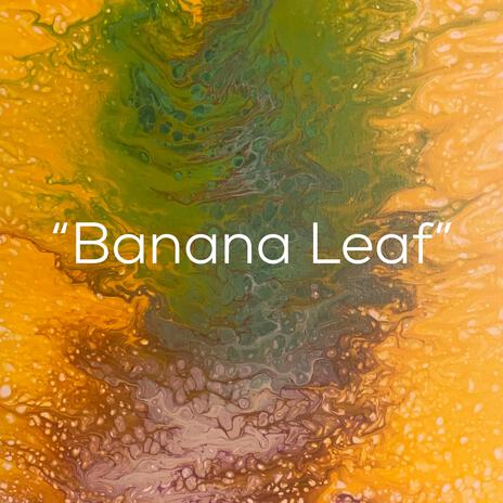 Banana Leaf | Boomplay Music