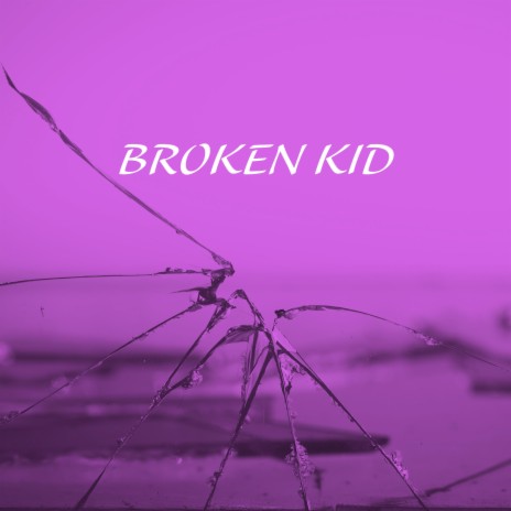 Broken Kid | Boomplay Music