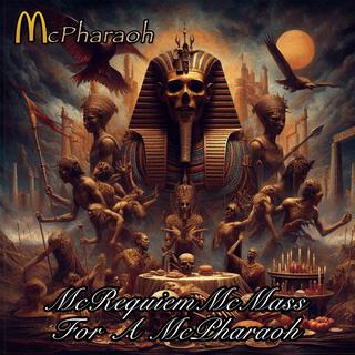 McRequiem McMass for a McPharaoh