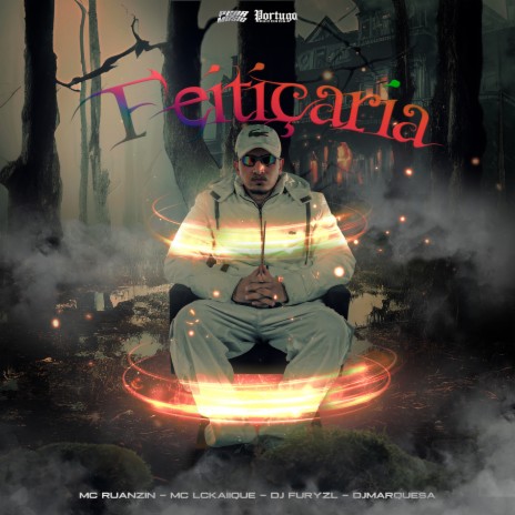 Feiticeira ft. djfuryzl, MC RUANZIN & DJ MARQUESA | Boomplay Music