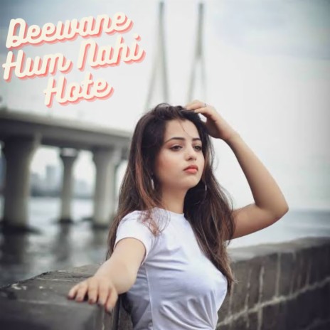 Deewane Hum Nahi Hote | Boomplay Music