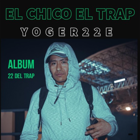 El Chico Del Trap | Boomplay Music