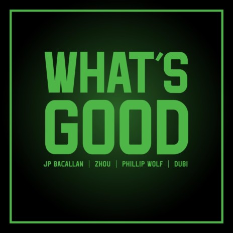 What's Good ft. Zhou, Phillip Wolf & Dubi | Boomplay Music