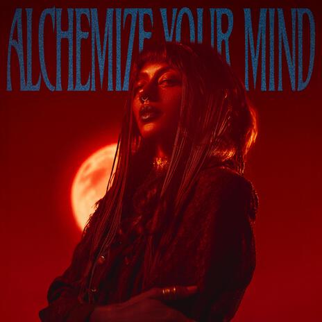 Alchemize Your Mind | Boomplay Music