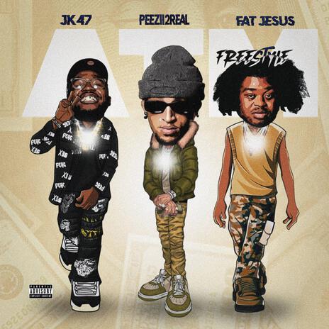 ATM Freestyle ft. Peezii2Real & JK47 | Boomplay Music