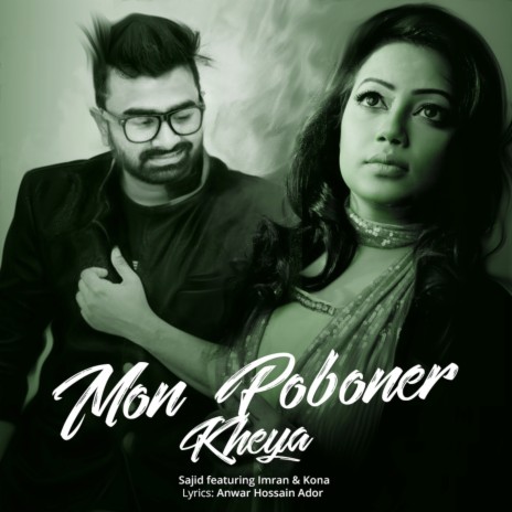 Mon Poboner Kheya ft. Kona & Sajid Sarker | Boomplay Music