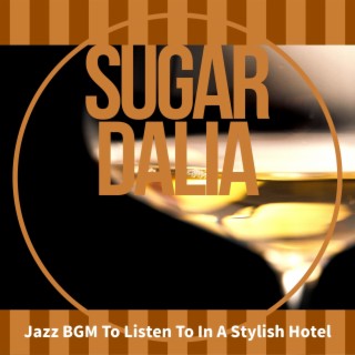 Jazz Bgm to Listen to in a Stylish Hotel