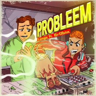 Probleem ft. Br0bin lyrics | Boomplay Music