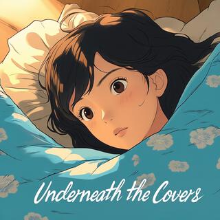 Underneath the Covers lyrics | Boomplay Music