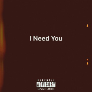 I Need You lyrics | Boomplay Music