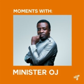 Moments With: Minister OJ | Boomplay Music