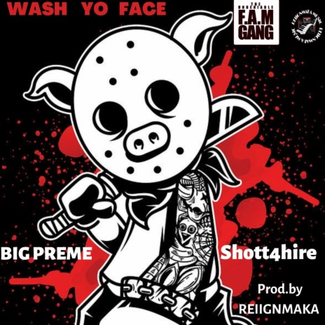 WASH YO FACE ft. BIG PREME & SHOTT4HIRE