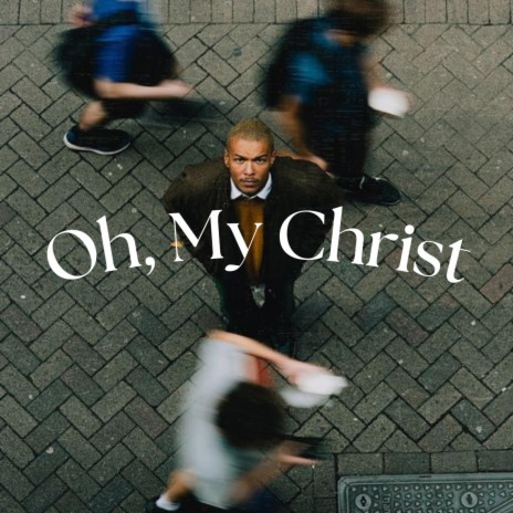 Oh My Christ | Boomplay Music