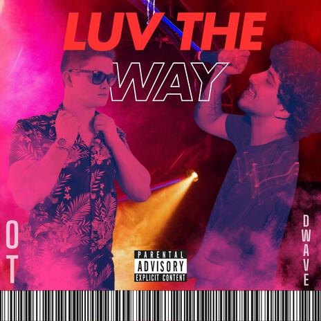 Luv The Way ft. DWave