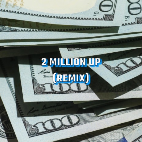 2 MILLION UP (Remix) | Boomplay Music