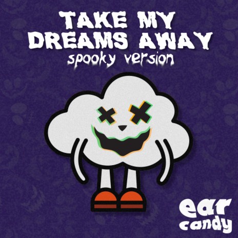 take my dreams away (spooky version)