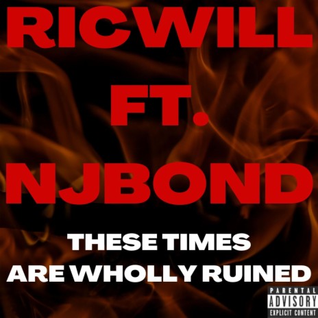 These Times Are Wholly Ruined (Explicit) ft. NJBOND