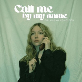 Call me by my name ft. Carla Muraya lyrics | Boomplay Music