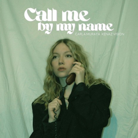 Call me by my name ft. Carla Muraya